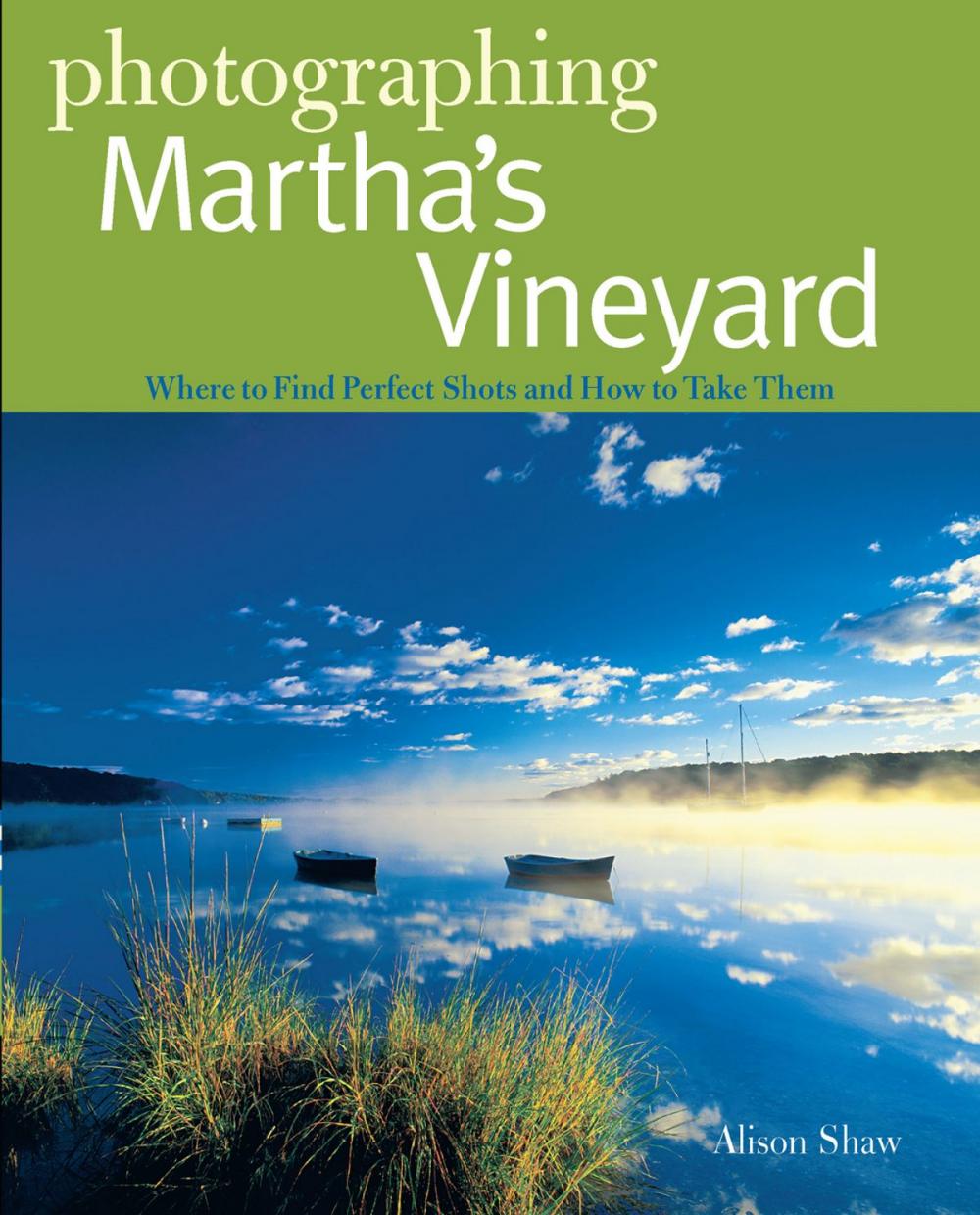 Big bigCover of Photographing Martha's Vineyard: Where to Find Perfect Shots and How to Take Them