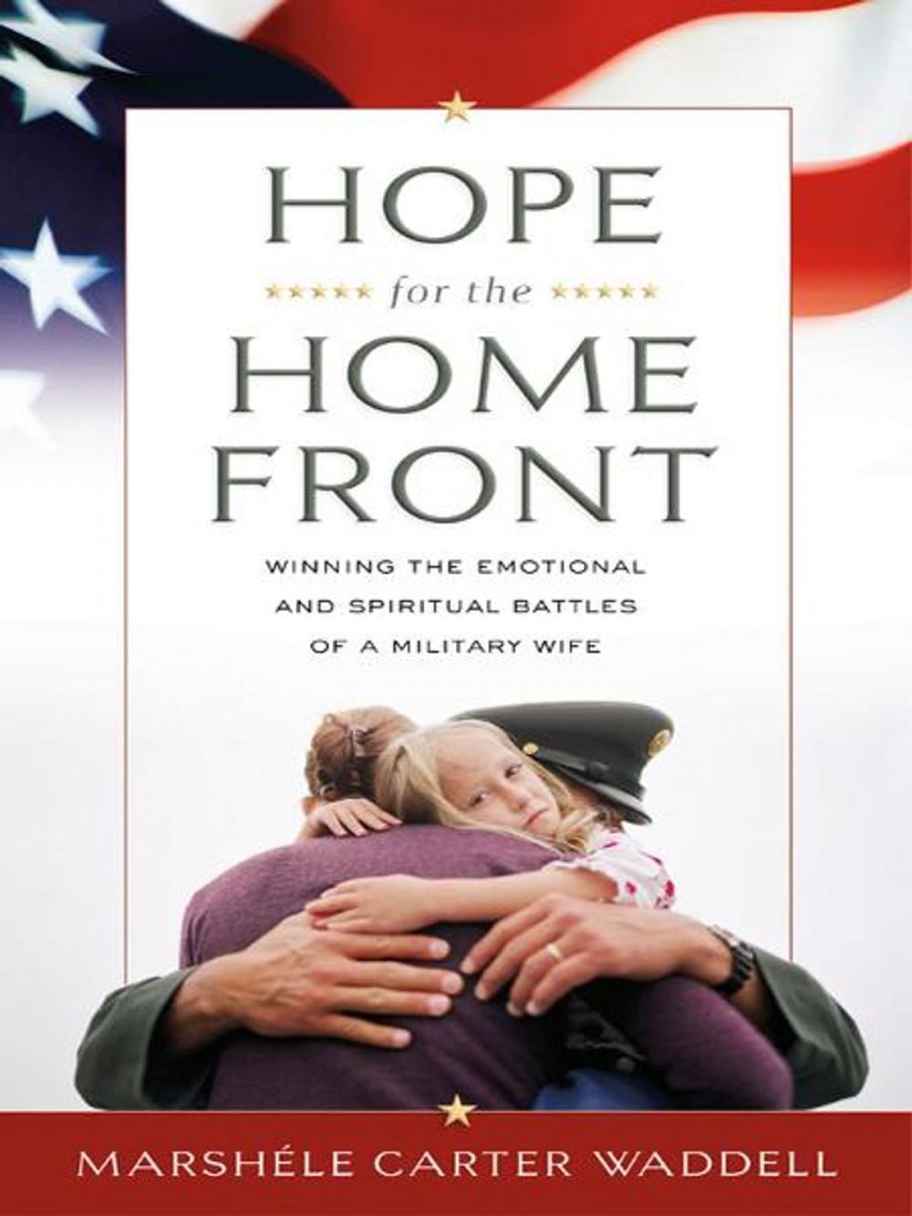 Big bigCover of Hope for the Home Front: Winning the Emotional and Spiritual Battles of a Military Wife