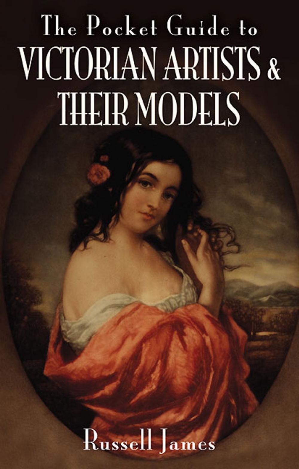 Big bigCover of The Pocket Guide to Victorian Artists and Their Models