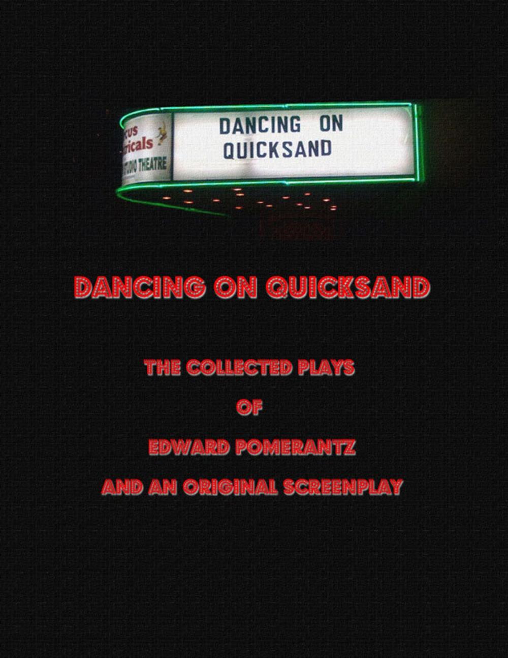 Big bigCover of Dancing on Quicksand: The Collected Plays of Edward Pomerantz and an Original Screenplay