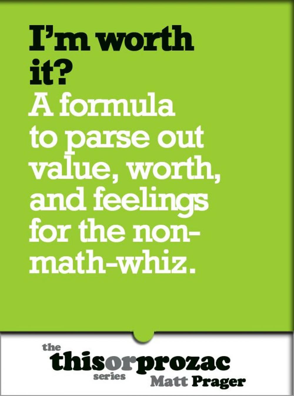 Big bigCover of I'm Worth It?: A Formula To Parse Out Feelings For The Non-Math-Whiz