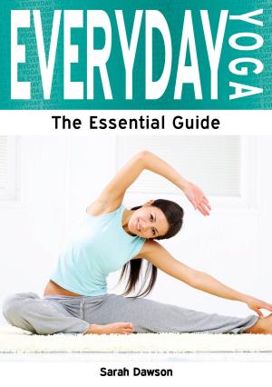Cover of Everyday Yoga: The Essebtial Guide