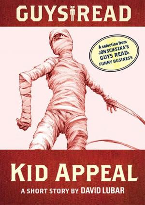 Cover of the book Guys Read: Kid Appeal by Jack Gantos, Jon Scieszka
