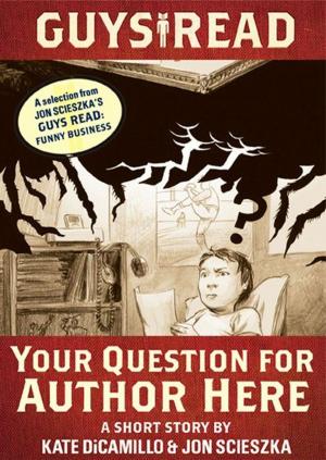 Cover of the book Guys Read: Your Question for Author Here by Frank Cottrell Boyce