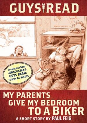 Book cover of Guys Read: My Parents Give My Bedroom to a Biker