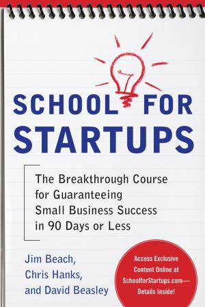 bigCover of the book School for Startups: The Breakthrough Course for Guaranteeing Small Business Success in 90 Days or Less by 