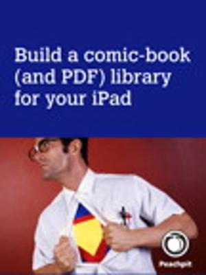 Cover of the book Build a comic-book (and PDF) library for your iPad by Joe Casad