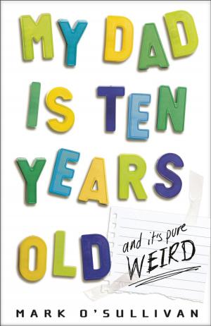 Cover of the book My Dad Is Ten Years Old by Sasha Wasley