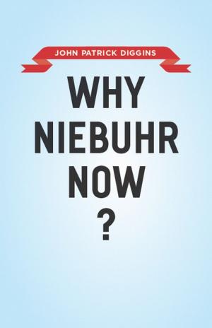 Cover of the book Why Niebuhr Now? by Greg Schroeder