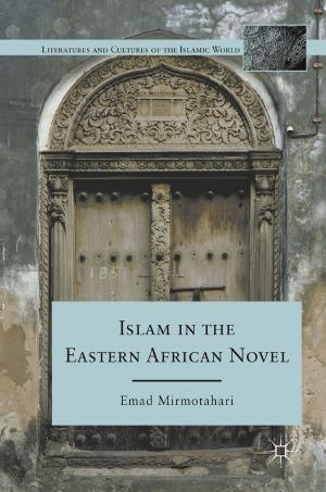 Cover of the book Islam in the Eastern African Novel by Nataly Z. Chesky, Mark R. Wolfmeyer