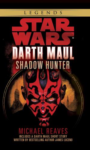 Cover of the book Shadow Hunter: Star Wars Legends (Darth Maul) by Lucas Michael