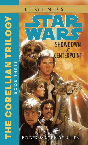 Cover of the book Showdown at Centerpoint: Star Wars Legends (The Corellian Trilogy) by C.A. Higgins