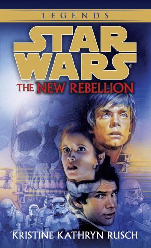 Cover of the book The New Rebellion: Star Wars Legends by Dan Harris, Jeffrey Warren, Carlye Adler