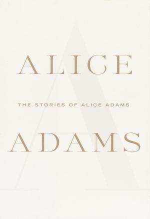 Cover of the book The Stories of Alice Adams by James P. Othmer