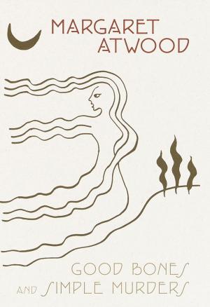 Cover of the book Good Bones and Simple Murders by Margaret Atwood