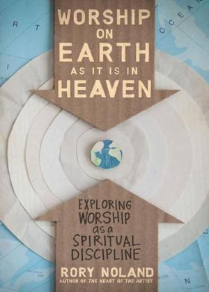 Cover of the book Worship on Earth as It Is in Heaven by Chris Willard, Jim Sheppard