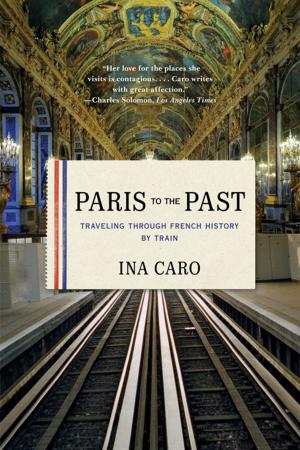 Cover of the book Paris to the Past: Traveling through French History by Train by Melissa Holbrook Pierson