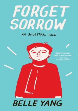 Cover of the book Forget Sorrow: An Ancestral Tale by Mellisa Dormoy
