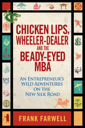 Cover of the book Chicken Lips, Wheeler-Dealer, and the Beady-Eyed M.B.A by Claire Boyd