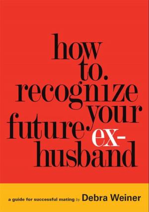 Cover of the book How to Recognize Your Future Ex-Husband by Marco Cerruti
