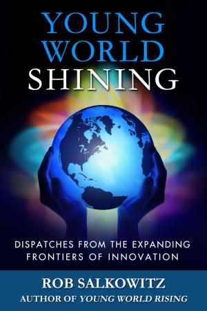 Book cover of Young World Shining: Dispatches from the Expanding Frontiers of Innovation