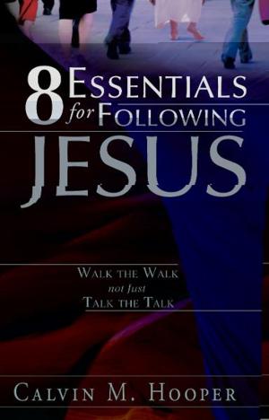 Cover of the book 8 Essentials for Following Jesus by Darren Wilson, Heidi Baker, Rolland Baker, Phillip Mantofa, Robby Dawkins, Will Hart, Mattheus Van Der Steen