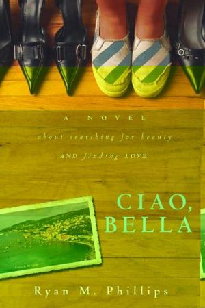 Cover of the book Ciao, Bella: A Novel About Searching for Beauty and Finding Love by Jordan Rubin