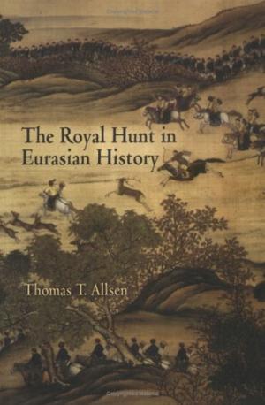 Cover of the book The Royal Hunt in Eurasian History by Scott Gabriel Knowles