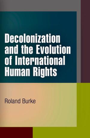 Cover of the book Decolonization and the Evolution of International Human Rights by María Rosa Menocal
