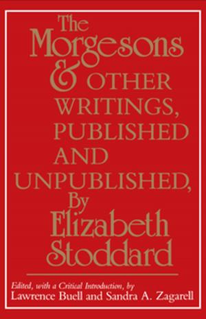 Cover of the book "The Morgesons" and Other Writings, Published and Unpublished by Elizabeth L. Eisenstein