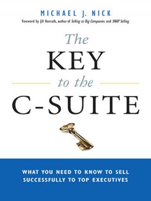 Cover of the book The Key to the C-Suite by Paul Brown, Charles Kiefer, Leonard Schlesinger