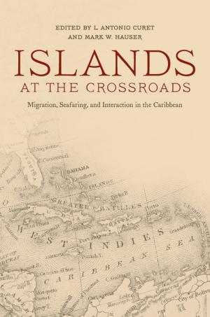 Cover of the book Islands at the Crossroads by Cameron B. Wesson, Mark A. Rees, David H. Dye, Rebecca Saunders, Mark A. Rees, Mintcy D. Maxham, Kristen J. Gremillion, John F. Scarry, Timothy K. Perttula, Christopher B. Rodning, Cameron B. Wesson