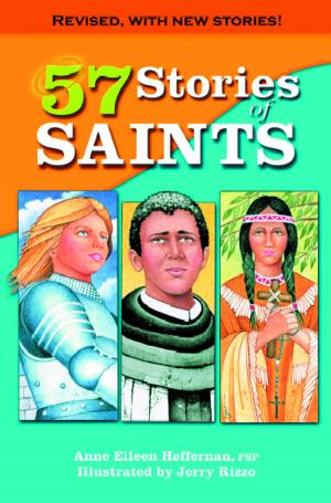Cover of the book 57 Short Stories of Saints by Anne Eileen Heffernan