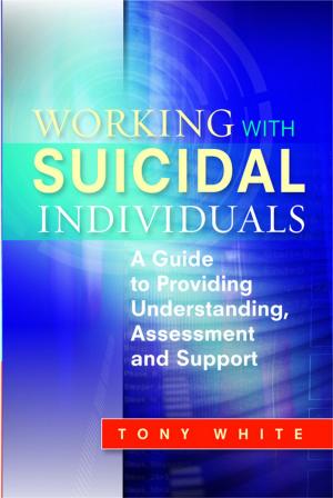 Cover of the book Working with Suicidal Individuals by Dennis Debbaudt, Jacqui Jackson, Jennifer Overton, Wendy Lawson, Stephen Shore, Liane Holliday Willey, Tony Attwood