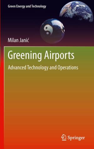 Cover of the book Greening Airports by Jenny M Jones, Amanda R Lea-Langton, Lin Ma, Mohamed Pourkashanian, Alan Williams