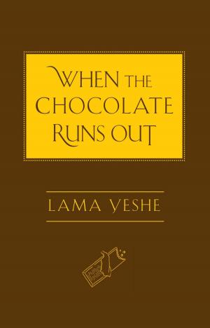 Cover of the book When the Chocolate Runs Out by Anyen Rinpoche, Tulku Thondup Rinpoche