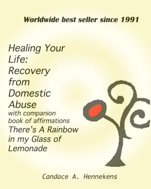 Book cover of Healing Your Life: Recovery from Domestic Abuse with Companion Book of Affirmations, There's a Rainbow in my Glass of Lemonade