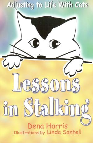 Cover of the book Lessons In Stalking: Adjusting to Life With Cats by Lucinda E Clarke