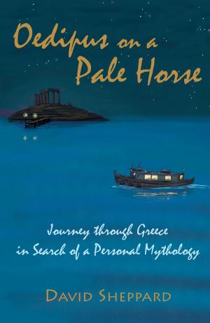 Cover of Oedipus on a Pale Horse, Journey through Greece in Search of a Personal Mythology