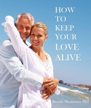 Cover of the book How to Keep Your Love Alive by Peg Elliott Mayo