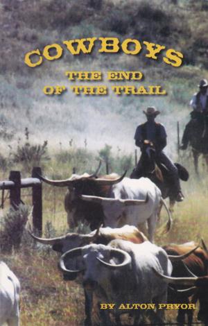 Cover of the book Cowboys, The End of the Trail by Alton Pryor