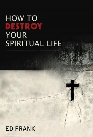 Cover of How To Destroy Your Spiritual Life