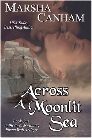 Cover of the book Across A Moonlit Sea by Marsha Canham