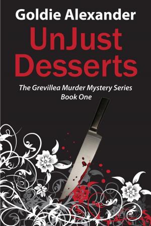 Cover of the book UnJust Desserts - A Grevillea Murder Mystery Book 1 by Robyn Haydon