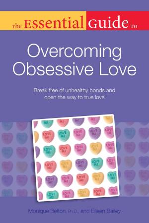bigCover of the book The Essential Guide to Overcoming Obsessive Love by 