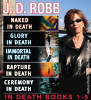 Cover of the book J. D. Robb In Death Collection Books 1-5 by Nalini Singh, Ilona Andrews, Meljean Brook, Sharon Shinn