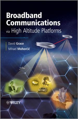 Cover of the book Broadband Communications via High Altitude Platforms by Nick Frost, Shaheen Abbott, Tracey Race