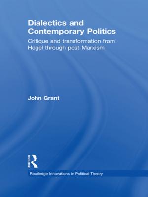 Cover of the book Dialectics and Contemporary Politics by Giancarlo Dimaggio, Antonio Semerari, Antonino Carcione, Giuseppe Nicolò, Michele Procacci