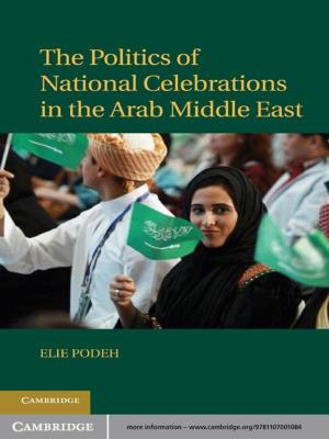 Cover of the book The Politics of National Celebrations in the Arab Middle East by Bruce Gilley