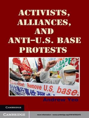 Cover of the book Activists, Alliances, and Anti-U.S. Base Protests by Wayne K. Hocking, Jürgen Röttger, Robert D. Palmer, Toru Sato, Phillip B. Chilson